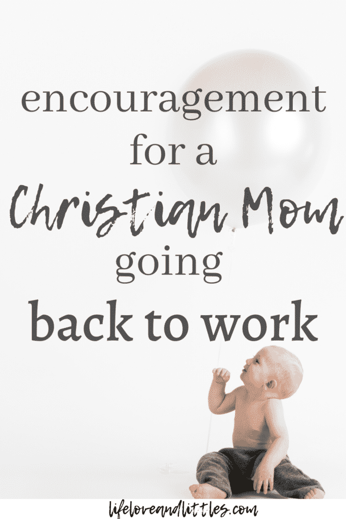 encouragement for a christian mom going back to work