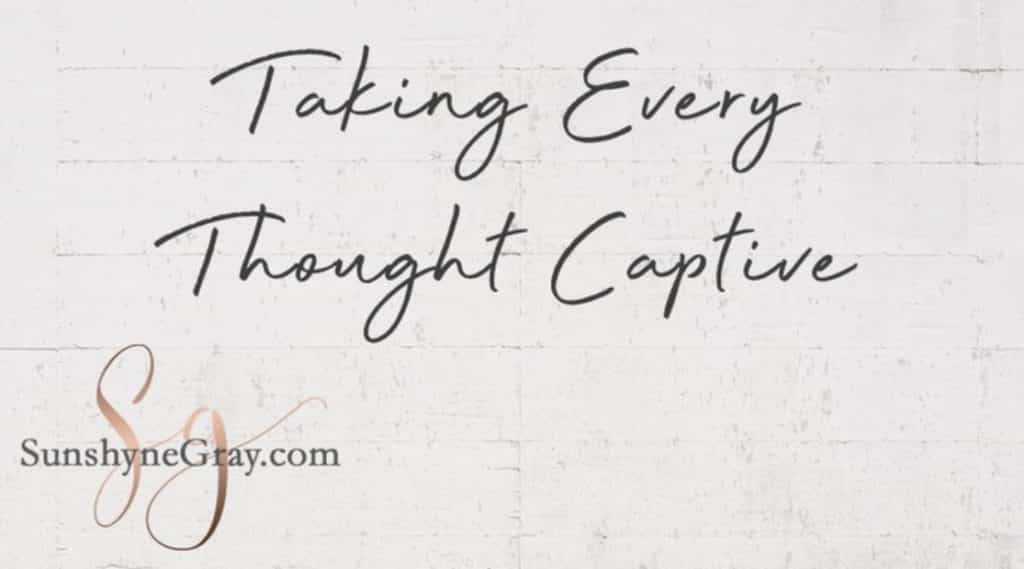 taking every thought captive