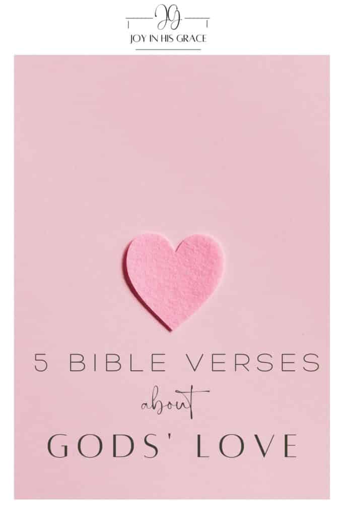 5 Bible Verses on God's Love - Joy In His Grace Joy In His Grace