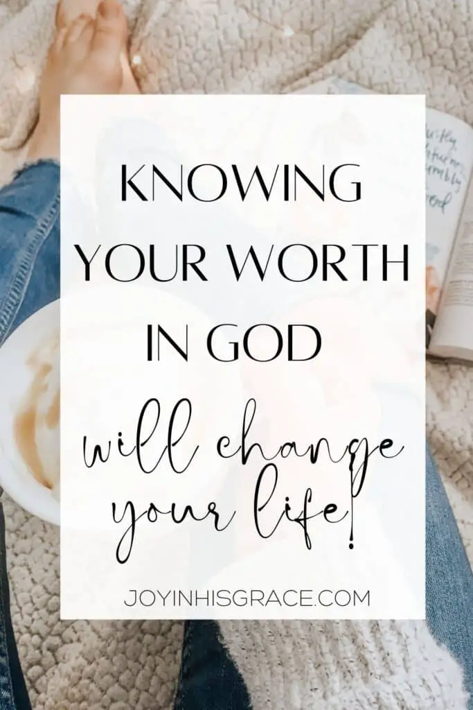 How To Know Your Worth In God - Joy In His Grace